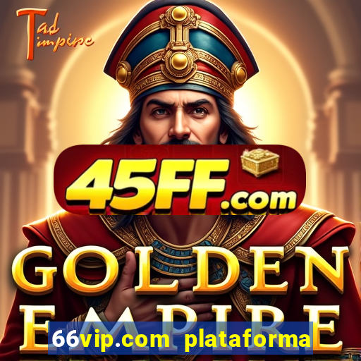 66vip.com plataforma de jogos